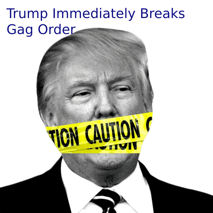 Trump Immediately Breaks Gag Order